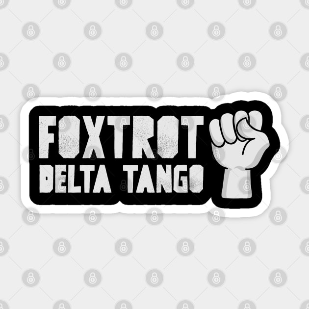 Foxtrot Delta Tango | Protest Code Message with Raised Fist Design Sticker by Stylecombinator